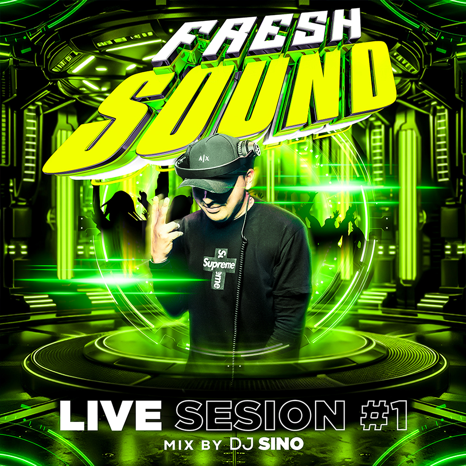 Fresh Sound Live Sesion #1 Mixed By DJ Sino Velasco